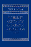 Authority, Continuity and Change in Islamic Law