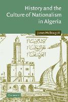 History and the Culture of Nationalism in Algeria