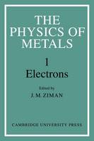 The Physics of Metals: Volume 1, Electrons