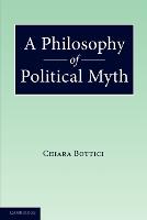 A Philosophy of Political Myth