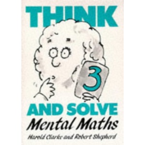 Think and Solve Level 3: Mental Maths