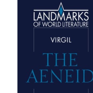 Virgil: The Aeneid (Landmarks of World Literature)