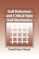 Soil Behaviour and Critical State Soil Mechanics