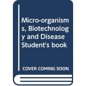 Micro-organisms, Biotechnology and Disease Student's book