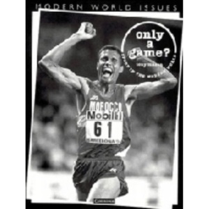 Only a Game?: Sport in the Modern World (Modern World Issues)