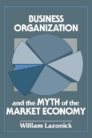 Business Organization and the Myth of the Market Economy