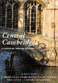 Central Cambridge: A Guide to the University and Colleges
