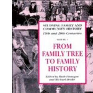 From Family Tree to Family History (Studying Family and Community History, Series Number 1)