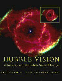 Hubble Vision: Astronomy with the Hubble Space Telescope