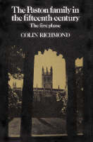 The Paston Family in the Fifteenth Century: Volume 1, The First Phase
