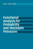 Functional Analysis for Probability and Stochastic Processes