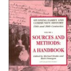 Sources and Methods for Family and Community Historians: A Handbook (Studying Family and Community History, Series Number 4)