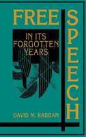 Free Speech in its Forgotten Years, 1870–1920
