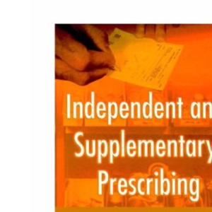 Independent and Supplementary Prescribing: An Essential Guide