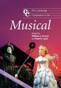 The Cambridge Companion to the Musical (Cambridge Companions to Music)