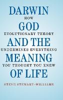 Darwin, God and the Meaning of Life