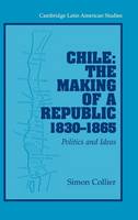 Chile: The Making of a Republic, 1830–1865