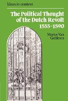 The Political Thought of the Dutch Revolt 1555–1590