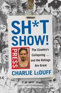 Sh*tshow!: The Country's Collapsing and the Ratings Are Great