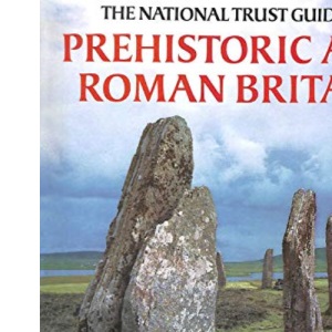 The National Trust Guide to Prehistoric and Roman Britain