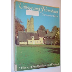 Village and Farmstead. A History of Rural Settlement in England
