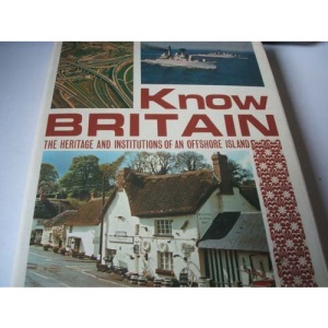 Know Britain: The Heritage and Institutions of an Offshore Island