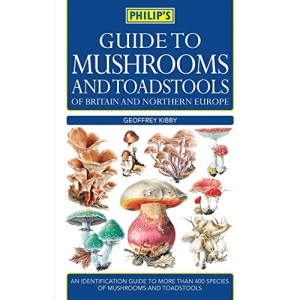 Philip's Guide to Mushrooms and Toadstools of Britain and Northern Europe