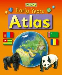 Philip's Early Years Atlas: For 3-5 year olds
