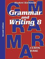 Grammar & Writing Student Workbook Grade 8 2nd Edition (Stephen Hake Grammar)
