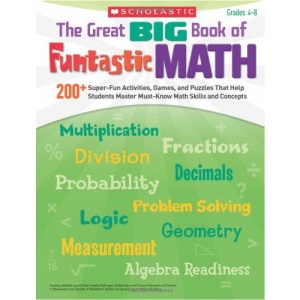 The Great Big Book of Funtastic Math, Grades 4-8: 200+ Super-Fun Activities, Games, and Puzzles That Help Students Master Must-Know Math Skills and Co