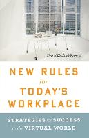 New Rules for Today's Workplace: Strategies for Success in the Virtual World
