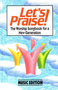 Let’s Praise: The Worship Songbook for a New Generation