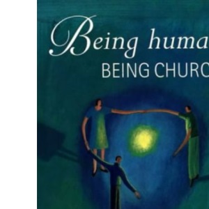 Being Human, Being Church: Spirituality and Mission in the Local Church