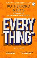 Rutherford and Fry’s Complete Guide to Absolutely Everything (Abridged)
