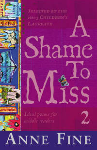 A Shame to Miss: 2 (Selected by the 2001-3 Children's Laureate) (Ideal poems for middle readers)