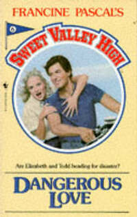 Dangerous Love: No. 6 (Sweet Valley High)