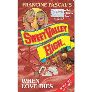 When Love Dies: No. 12 (Sweet Valley High)