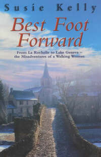 Best Foot Forward : From La Rochelle to Lake Geneva - The Misadventures of an Englishwoman