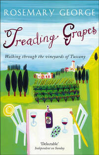 Treading Grapes: Walking Through the Vineyards of Tuscany