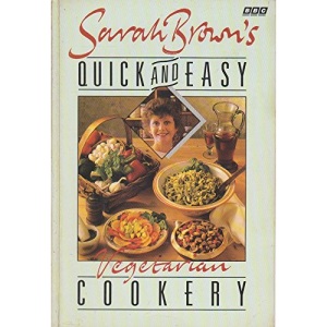 Sarah Brown's Quick and Easy Vegetarian Cookery