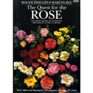 The Quest for the Rose: The Most Highly Illustrated Historical Guide to Roses