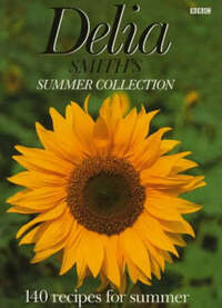 Delia Smith's Summer Collection: 140 Recipes for Summer