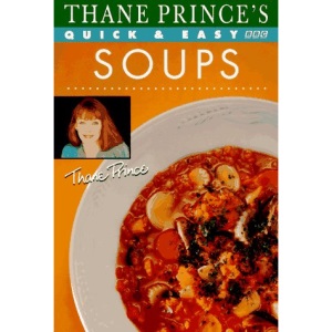 Thane Prince's Quick and Easy Soups