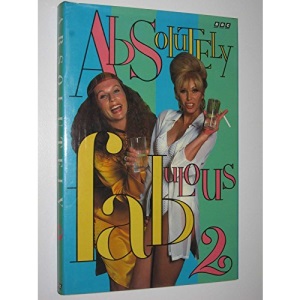 ABSOLUTELY FABULOUS 2: v. 2 ("Absolutely Fabulous": The Scripts)