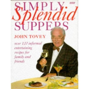 Simply Splendid Suppers (for Family and Friends): 120 Recipes