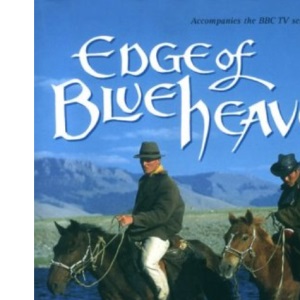 Edge of Blue Heaven: A Journey Through Mongolia
