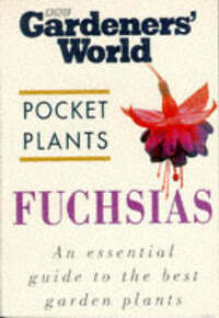 Fuchsias (BBC Gardeners' World Pocket Plants Gardening Series)