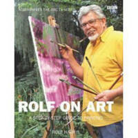 Rolf on Art: My approach from first steps to finished paintings
