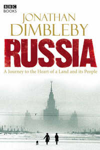 Russia: A Journey to the Heart of a Land and Its People