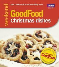Good Food: 101 Christmas Dishes (Tried-and-Tested Recipes)